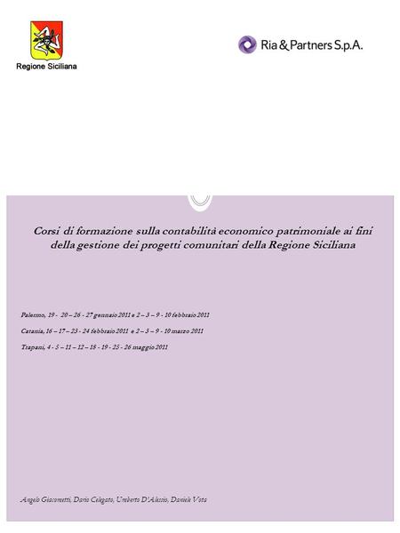 Corsi di formazione sulla contabilità economico patrimoniale ai fini della gestione dei progetti comunitari della Regione Siciliana Palermo, 19 - 20 –