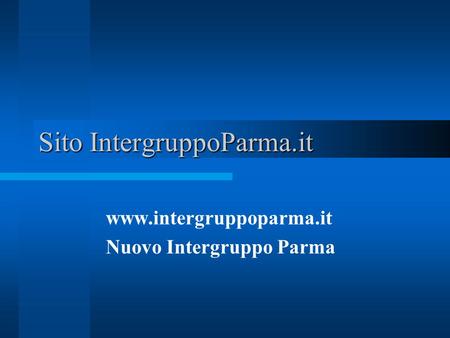 Sito IntergruppoParma.it www.intergruppoparma.it Nuovo Intergruppo Parma.