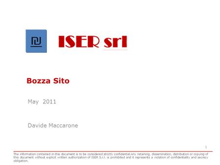 May 2011 Davide Maccarone The information contained in this document is to be considered strictly confidential.Any retaining, dissemination, distribution.