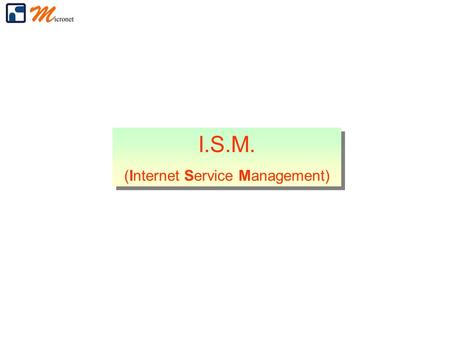 I.S.M. (Internet Service Management) I.S.M. (Internet Service Management)