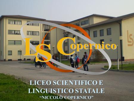 LICEO SCIENTIFICO E LINGUISTICO STATALE NICCOLÒ COPERNICO.