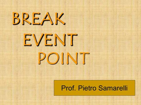 POINT BREAKBREAK EVENTEVENT Prof. Pietro Samarelli.