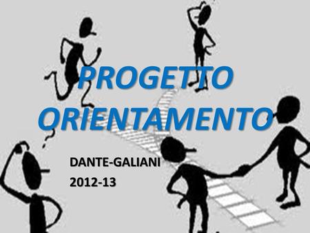 PROGETTO ORIENTAMENTO DANTE-GALIANI2012-13. OBBLIGO DI ISTRUZIONE OBBLIGO FORMATIVO 6-18 ANNI 6-16 ANNI ISTRUZIONE E FORMAZIONE ORIENTAMENTO ALLA SCELTA.