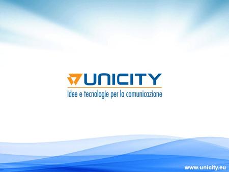 Www.unicity.eu. IDENTITY Unicity è una Multimedia Factory che fornisce servizi integrati e soluzioni ingegnerizzate in un'ottica di innovazione e sviluppo.