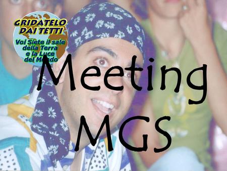 Meeting MGS 2002. ...Dove? Mestre: Istituto S. Marco...Quando? il 14 e 15 settembre 2002 Gruppi Biennio e Triennio del Triveneto... Perchè? Per richiamare.