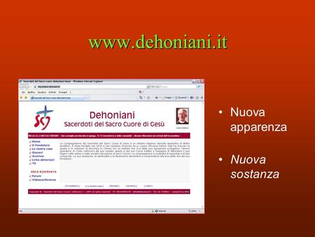 www.dehoniani.it Nuova apparenza Nuova sostanza www.dehoniani.it Con un click su Archivio … Oppure sulla notizia che sta scorrendo … accedi a un Archivio.