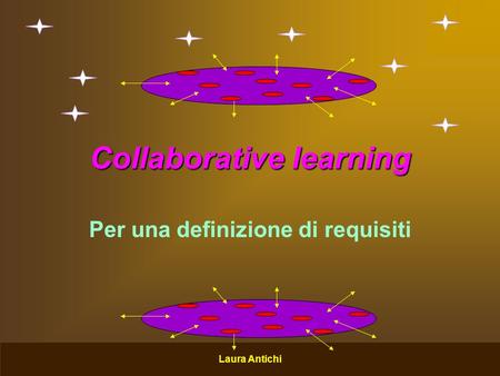 Laura Antichi Collaborative learning Per una definizione di requisiti.