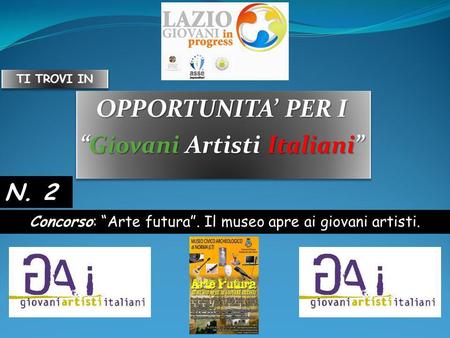 OPPORTUNITA PER I Giovani Artisti ItalianiGiovani Artisti Italiani OPPORTUNITA PER I Giovani Artisti ItalianiGiovani Artisti Italiani Concorso: Arte futura.