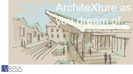 ArchiteXture as you dream of…
