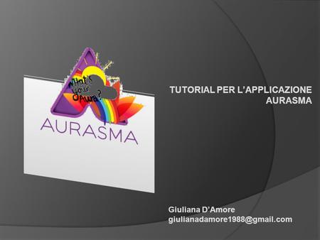 TUTORIAL PER L’APPLICAZIONE AURASMA