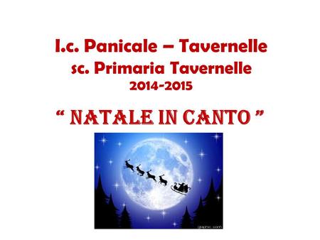 I.c. Panicale – Tavernelle sc. Primaria Tavernelle 2014-2015 “ NATALE in CANTO ”