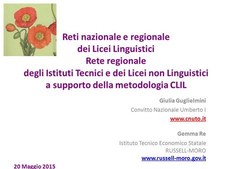 Reti nazionale e regionale dei Licei Linguistici Rete regionale degli Istituti Tecnici e dei Licei non Linguistici a supporto della metodologia CLIL.