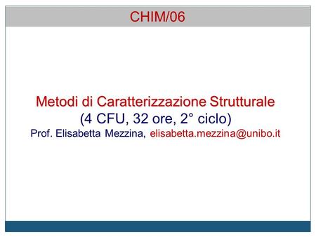 Metodi di Caratterizzazione Strutturale (4 CFU, 32 ore, 2° ciclo)