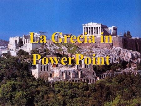 La Grecia in PowerPoint La Grecia in PowerPoint Unità di Apprendimento Asse dei Linguaggi e Storico-Sociale : IA IB IC ID ITI Destinatari : IA IB IC.