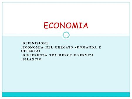 ECONOMIA .Definizione .Economia nel mercato (domanda e offerta)