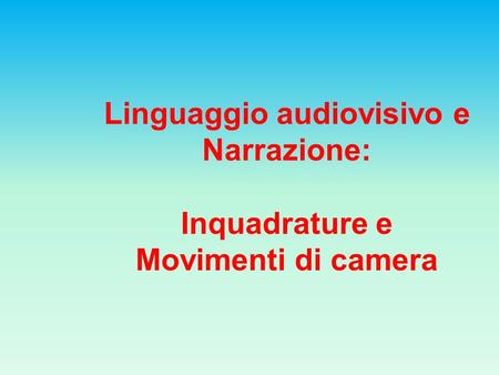 Linguaggio audiovisivo e Narrazione: