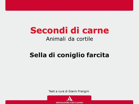 Secondi di carne Animali da cortile Sella di coniglio farcita Testi a cura di Gianni Frangini.