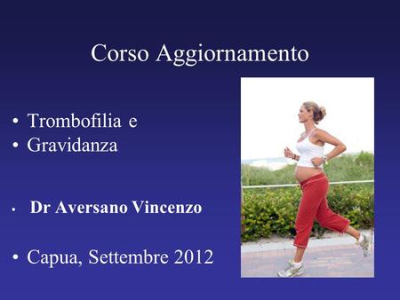 Corso Aggiornamento Trombofilia e Gravidanza Capua, Settembre 2012