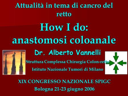 Attualità in tema di cancro del retto How I do: anastomosi coloanale