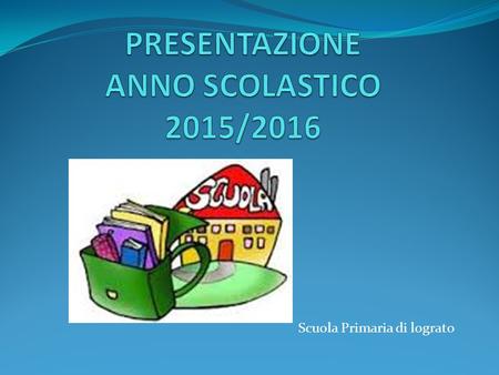 PRESENTAZIONE ANNO SCOLASTICO 2015/2016
