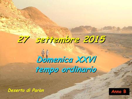 27 settembre 2015 Domenica XXVl tempo ordinario Deserto di Paran