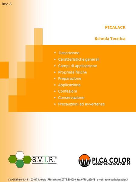PICALACK Scheda Tecnica  Descrizione  Caratteristiche generali  Campi di applicazione  Proprietà fisiche  Preparazione  Applicazione  Confezioni.