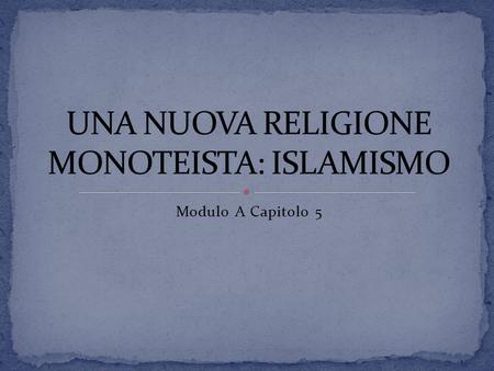 UNA NUOVA RELIGIONE MONOTEISTA: ISLAMISMO