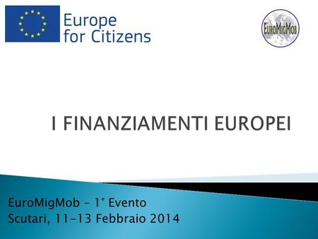 EuroMigMob – 1° Evento Scutari, 11-13 Febbraio 2014.