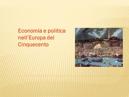 Capitolo 11 Economia e politica nell’Europa del Cinquecento