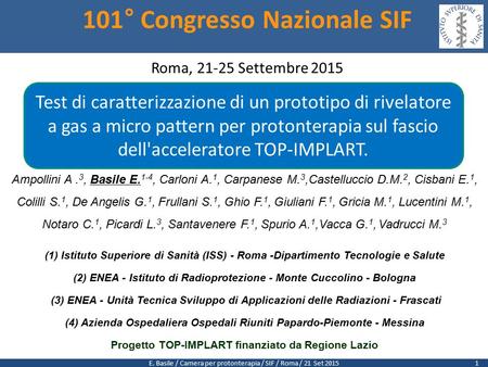 E. Basile / Camera per protonterapia / SIF / Roma / 21 Set 2015 101° Congresso Nazionale SIF Roma, 21-25 Settembre 2015 Test di caratterizzazione di un.