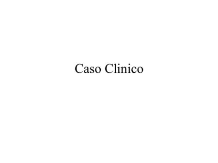 Caso Clinico.