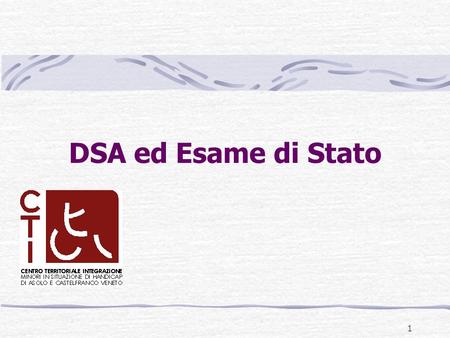 DSA ed Esame di Stato 1. ESAMI DI STATO La materia degli esami di Stato è regolata dall’art. 6 comma 3 del DM 5669/2011. Il coordinatore avrà cura di.