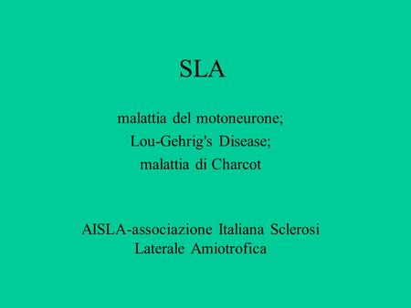 SLA malattia del motoneurone; Lou-Gehrig's Disease;