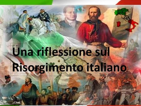 Una riflessione sul Risorgimento italiano.