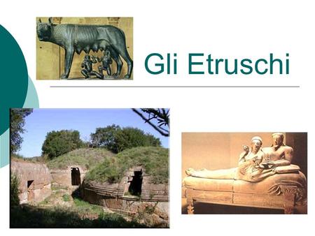 Gli Etruschi.