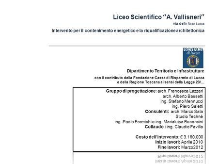 Liceo Scientifico “A. Vallisneri” via dell e Rose Lucca Intervento per il contenimento energetico e la riqualificazione architettonica Dipartimento Territorio.