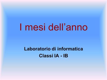 Laboratorio di informatica Classi IA - IB