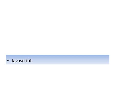 Javascript. HTML per definire il contenuto delle pagine web CSS per specificare il layout delle pagine web JavaScript per definire il comportamento delle.