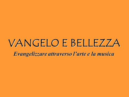 Evangelizzare attraverso l’arte e la musica