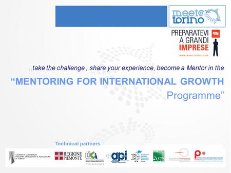 ..take the challenge, share your experience, become a Mentor in the “MENTORING FOR INTERNATIONAL GROWTH Programme” Technical partners.