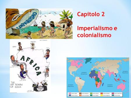 Capitolo 2 Imperialismo e colonialismo.
