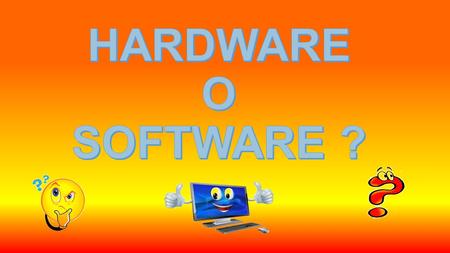 Distingui i seguenti elementi tra Hardware (HW) e Software (SW) ; nel secondo caso indica anche se si tratta di un Sistema operativo (SO) o di un Programma.