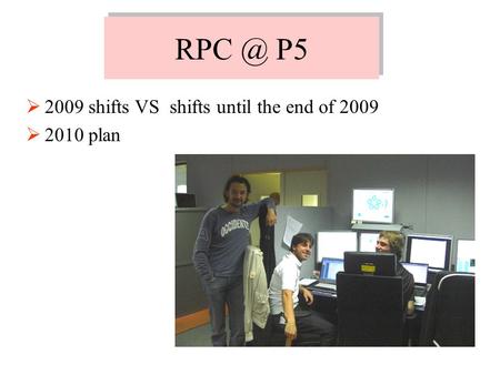 P5  2009 shifts VS shifts until the end of 2009  2010 plan.