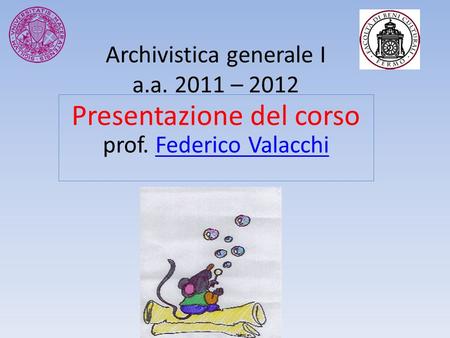 Archivistica generale I a.a – 2012 prof. Federico Valacchi
