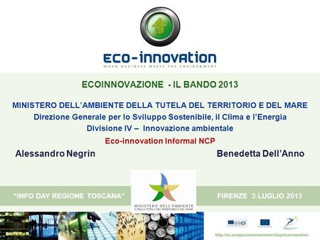 “INFO DAY REGIONE TOSCANA” FIRENZE 3 LUGLIO 2013 ECOINNOVAZIONE - IL BANDO 2013 MINISTERO DELL’AMBIENTE DELLA TUTELA DEL TERRITORIO E DEL MARE Direzione.