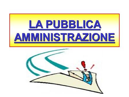 LA PUBBLICA AMMINISTRAZIONE