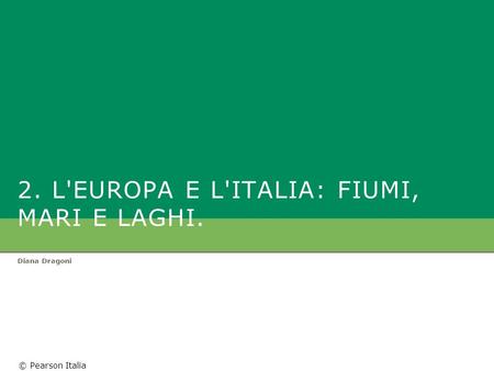 2. L'EUROPA E L'ITALIA: fiumi, mari e laghi.