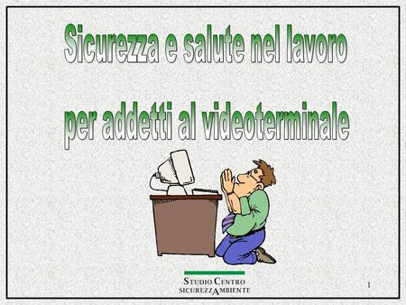 1 2 VIDEOTERMINALE: schermo alfanumerico o grafico, a prescindere dal tipo di procedimento di visualizzazione utilizzato POSTO DI LAVORO: le attrezzature.