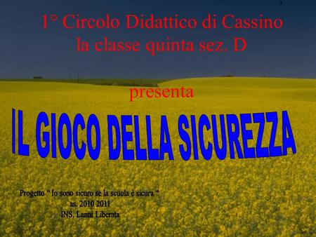 1° Circolo Didattico di Cassino la classe quinta sez. D presenta.