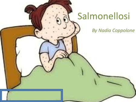 Salmonellosi By Nadia Coppolone. IL BATTERIO Le salmonelle sono bacilli Gram-negativi, asporigeni, aerobi facoltativi. 2Nadia Coppolone.